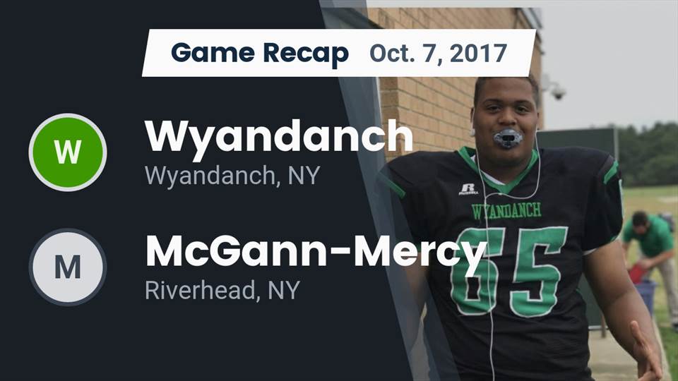 Watch this highlight video of the Wyandanch (NY) football team in its game Recap: Wyandanch  vs. McGann-Mercy  2017 on Oct 7, 2017