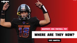 MaxPreps 2016 POY Tate Martell: Where are they Now?